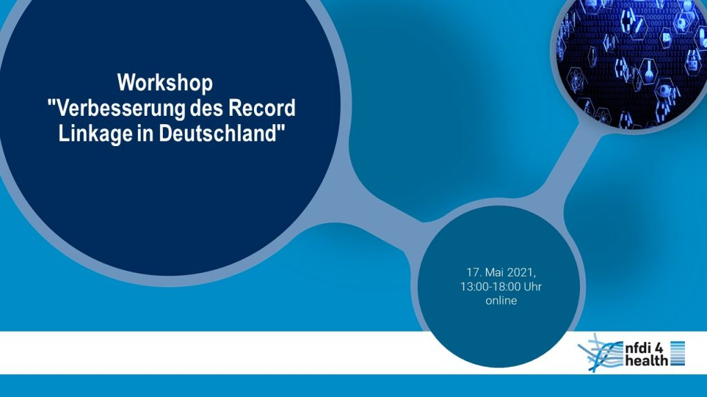 Online-Workshop “Verbesserung des Record Linkage in Deutschland” | 17. Mai 2021, 13:00-18:00 Uhr