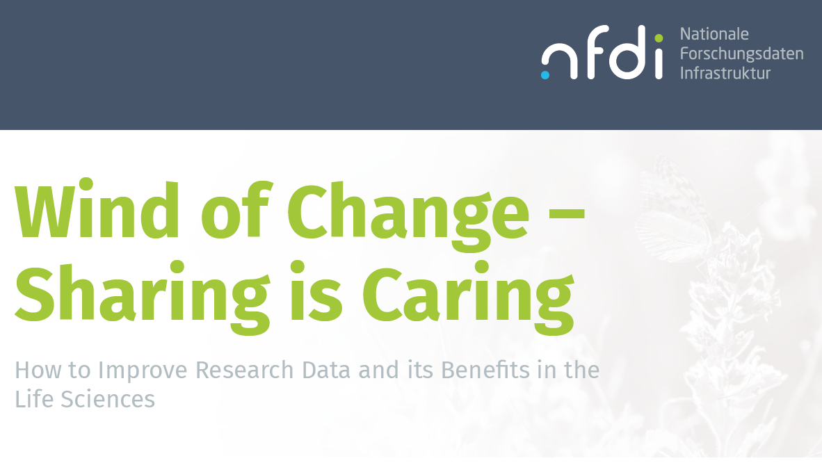 Wind of Change – Sharing is Caring: How to Improve Research Data and its Benefits in the Life Sciences